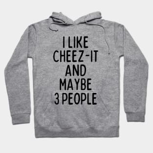 I like cheez-it and maybe 3 people Hoodie